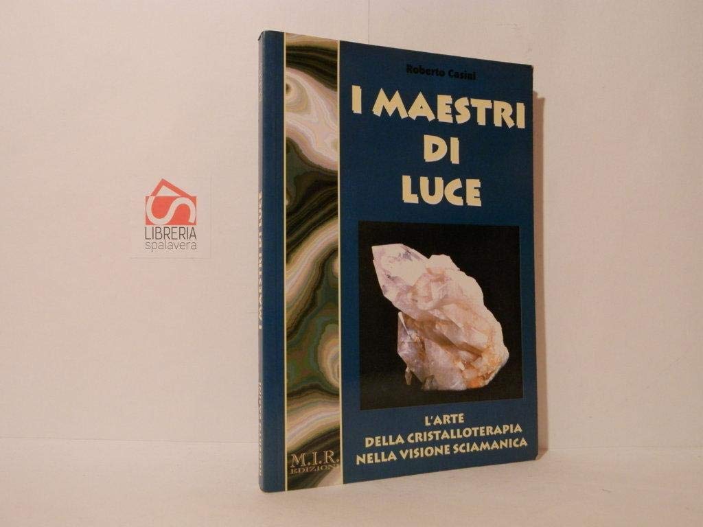 I maestri di luce. L'arte della cristalloterapia nella visione sciamanica book