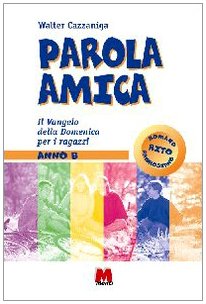 Parola amica. Anno B. Il vangelo della domenica per i ragazzi Religion & Esotericism