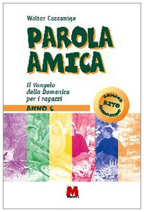 Parola amica. Anno C. Il vangelo della domenica per i ragazzi Religion & Esotericism