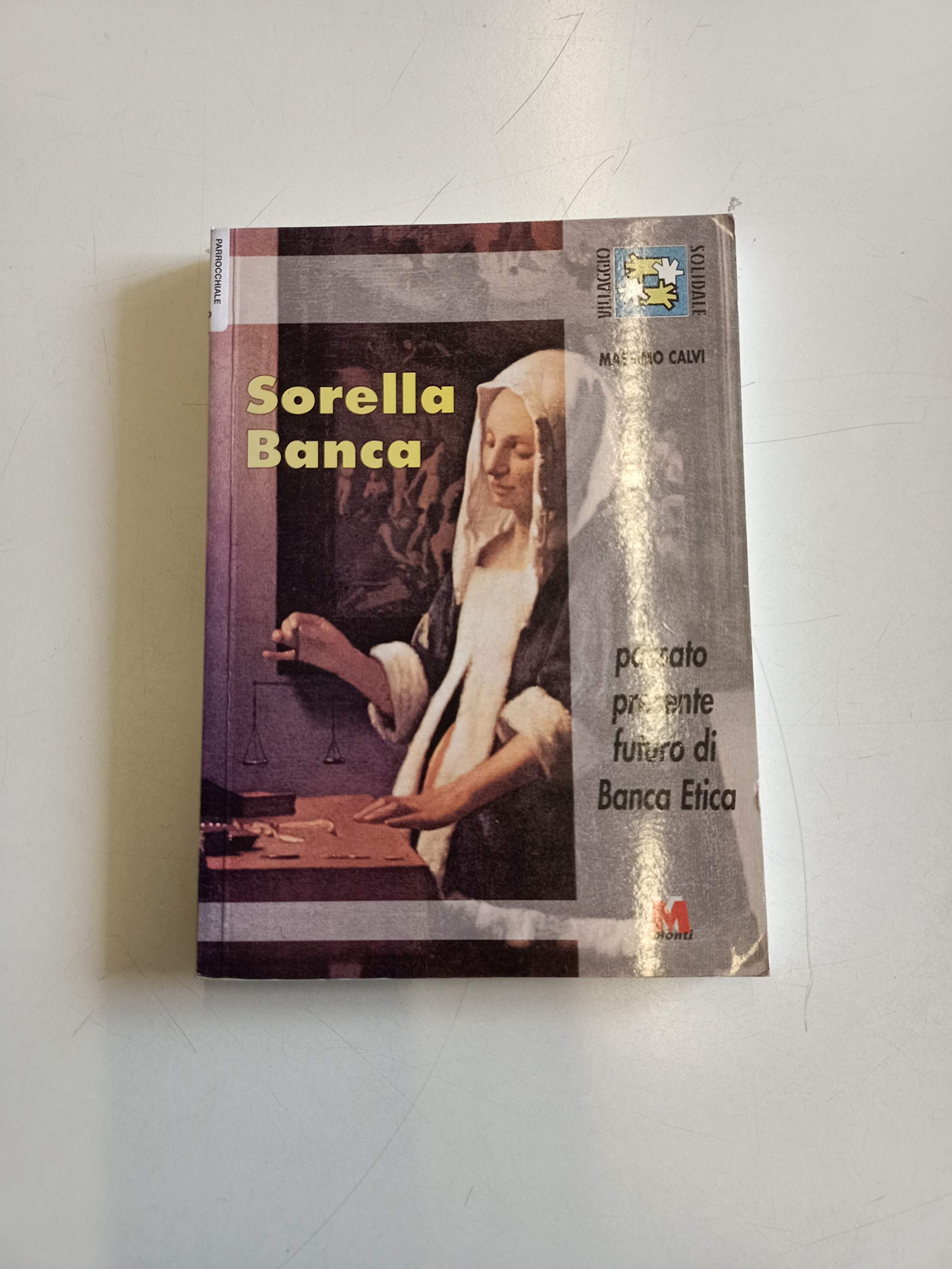 Sorella banca. Passato, presente, futuro di banca etica (Villaggio solidale) Philosophy