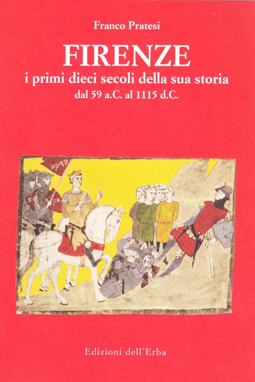 Firenze. I primi dieci secoli della sua storia (dal 59 a. C. al 1115 d. C.) book