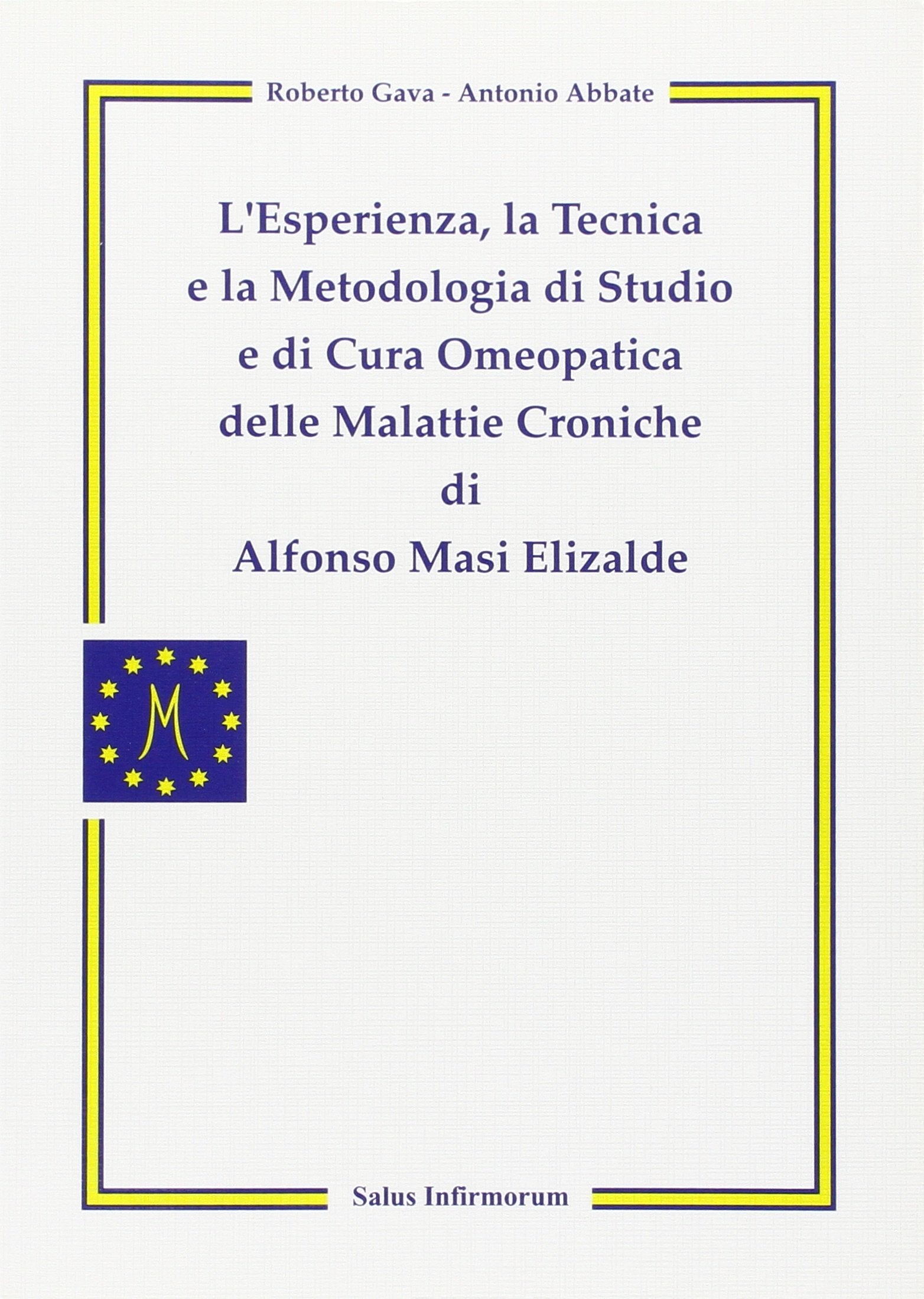 L'esperienza, la tecnica e la metodologia di studio e di cura omeopatica delle malattie croniche di Alfonso Masi Elizalde Religion & Esotericism