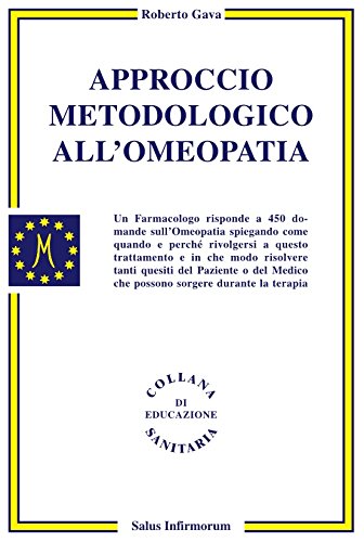 Approccio metodologico all'omeopatia. Un farmacologo risponde a 450 domande sull'omeopatia Medicine