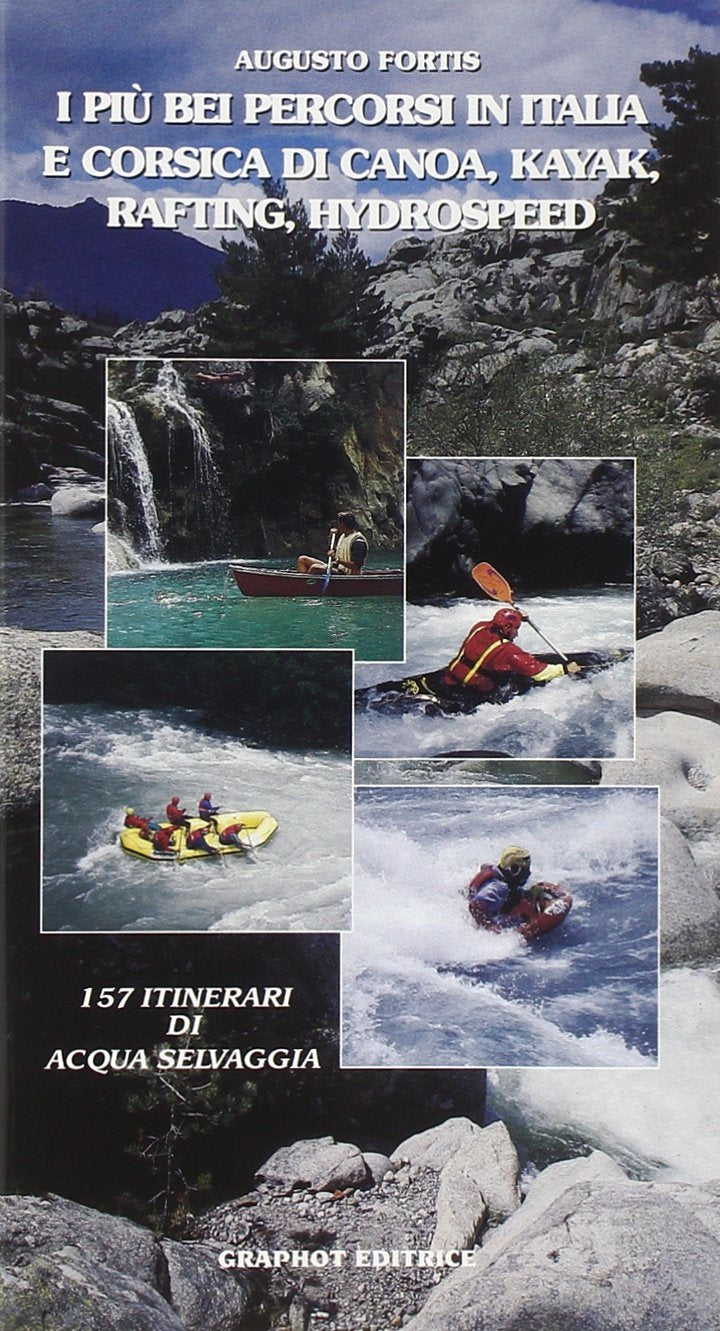 I più bei percorsi in Italia e Corsica di canoa, kayak, rafting e hydrospeed book