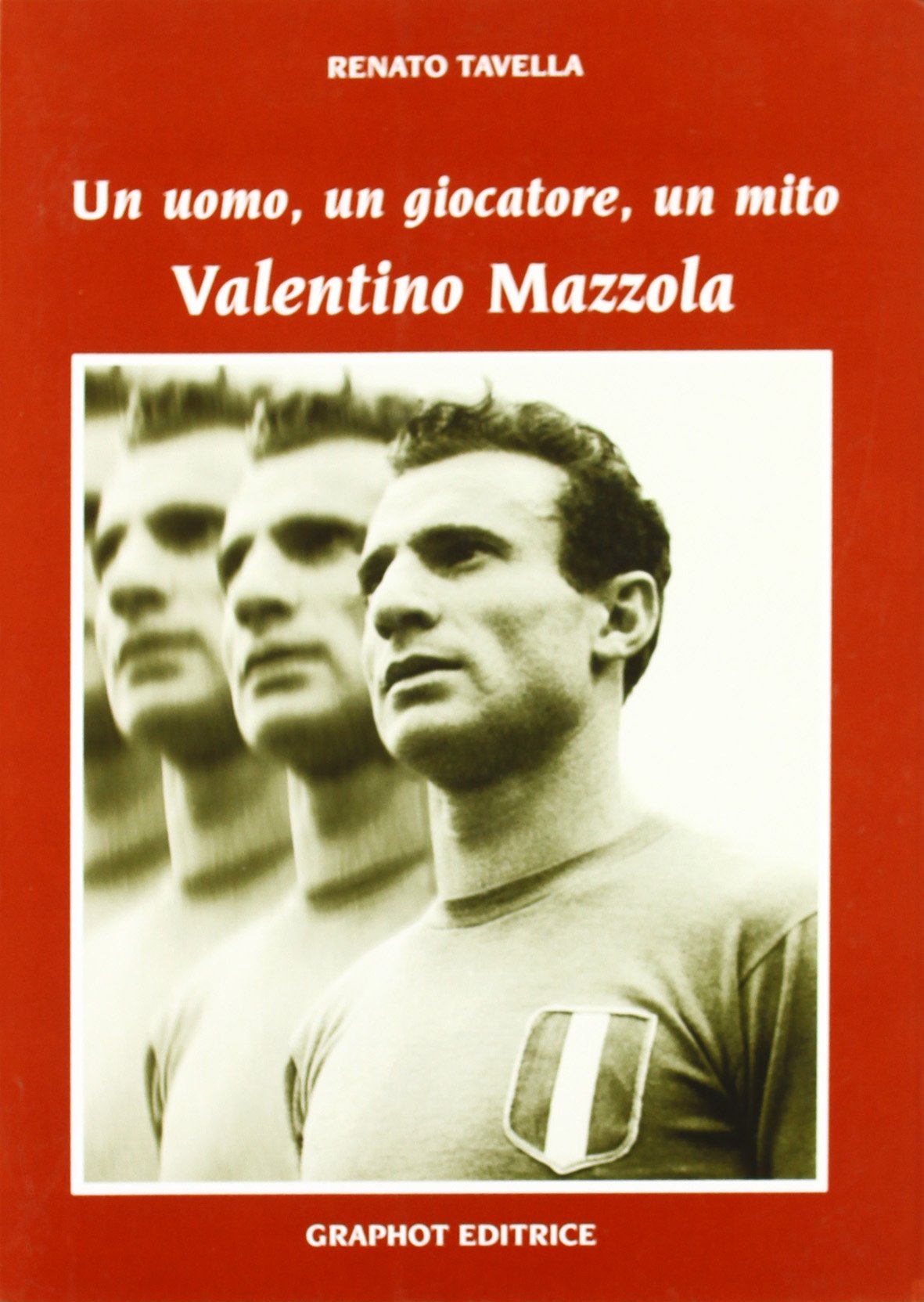 Un uomo, un calciatore, un mito. Mazzola Valentino book