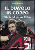 Il diavolo in corpo. Storia del grande Milan book
