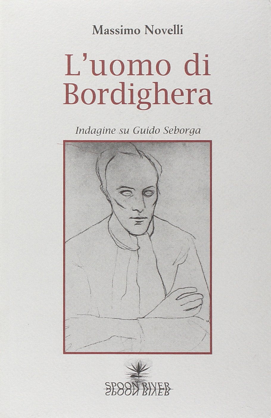 L'uomo di Bordighera. Indagine su Guido Seborga (Storia & storie) Contemporary literature