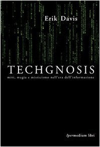 Techgnosis. Mito magia e misticismo nell'era dell'informazione book