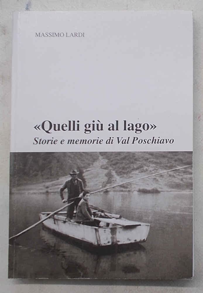 Quelli giù al lago. Storia e memorie di Valposchiavo Leisure, Home & Garden