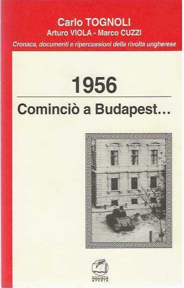 1956. Piccola cronaca della ribellione ungherese. Ripercussioni in Occidente e nella Sinistra italiana (La cornice) Social Sciences