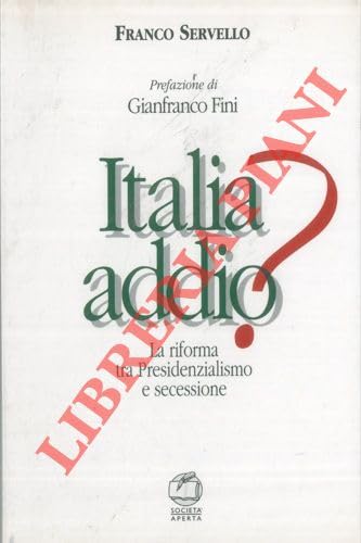 Italia addio? La riforma tra presidenzialismo e secessione book