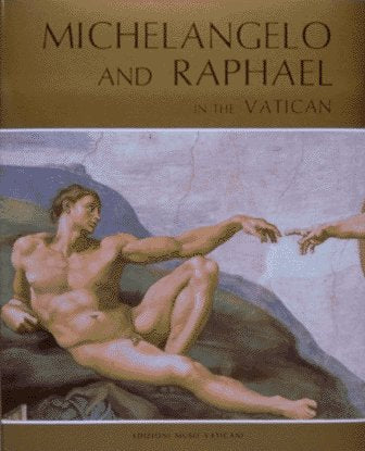 Michelangelo and Raphael in the Vatican: With Botticelli, Perugino, Signorelli, Ghirlandaio, and Rosselli Philosophy