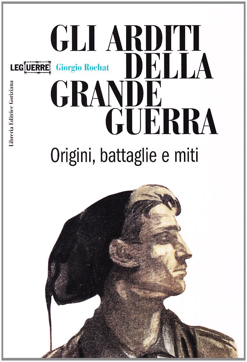 Gli arditi della grande guerra. Origini, battaglie e miti book