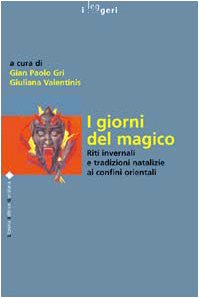 I giorni del magico. Riti invernali e tradizioni natalizie ai confini orientali book