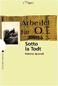 Sotto la Todt. Affari, servizio obbligatorio del lavoro, deportazioni nella zona d'operazioni «Litorale adriatico» (1943-1945) book