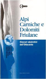 Alpi Carniche e Dolomiti friulane. Itinerari alpinistici dell'Ottocento book