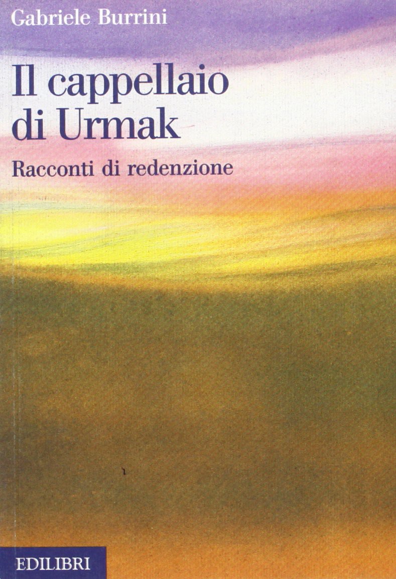 Il cappellaio di Urmak. Racconti di redenzione Contemporary literature