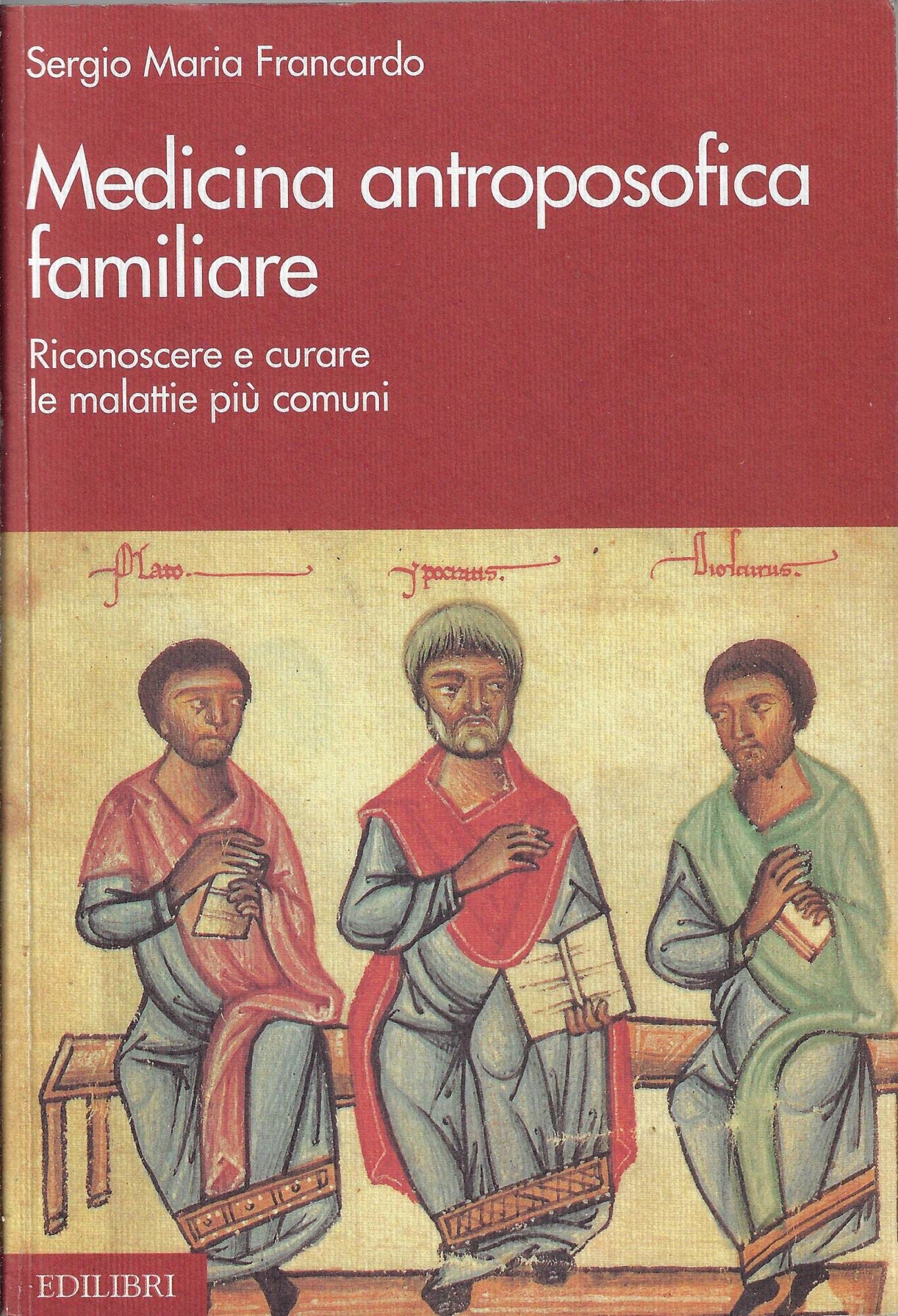Medicina antroposofica familiare. Riconoscere e curare le malattie più comuni Medicine