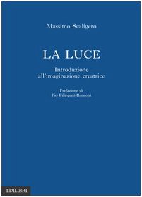 La luce. Introduzione all'immaginazione creatrice book