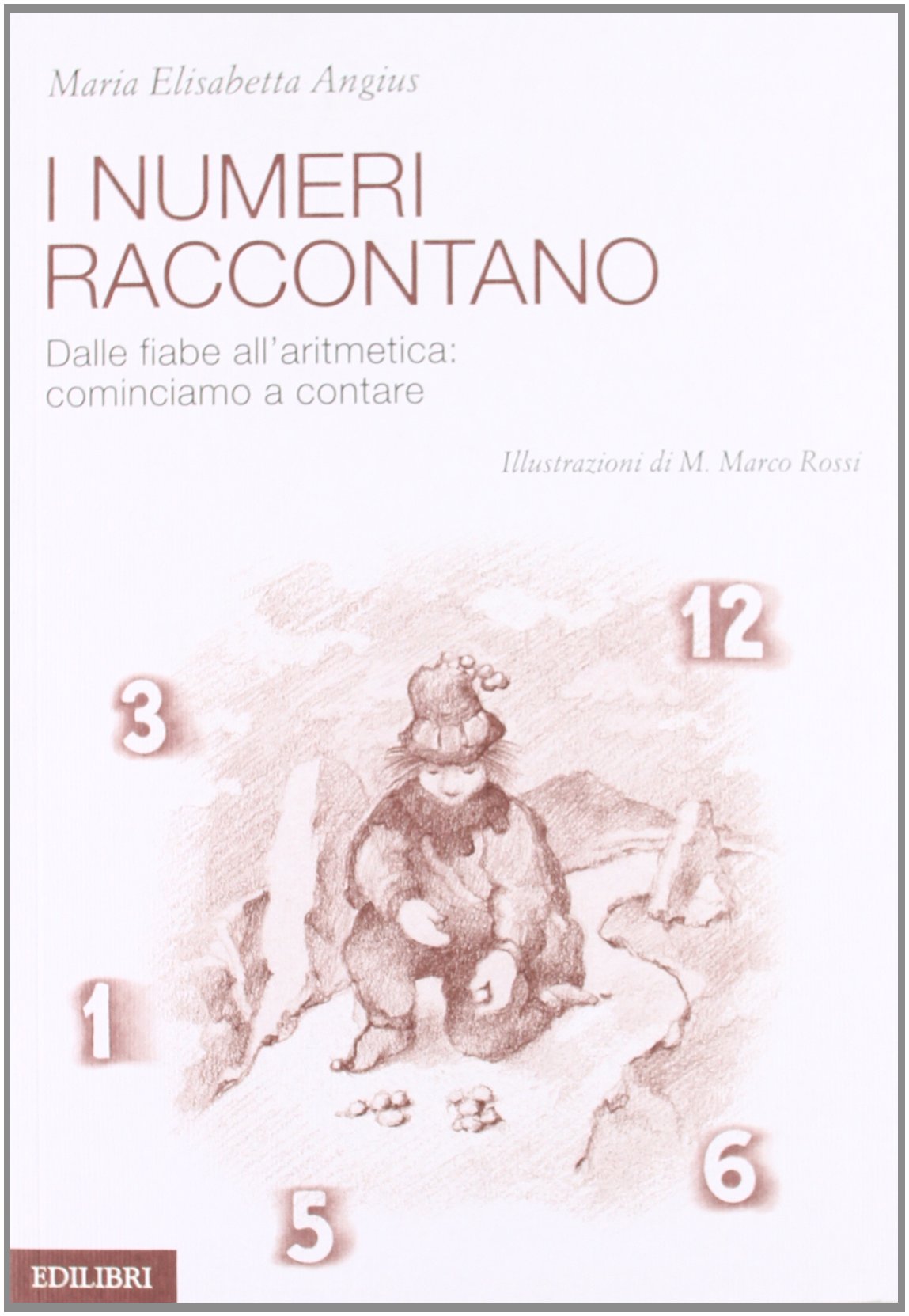 I numeri raccontano. Dalle fiabe all'aritmetica: cominciamo a contare book