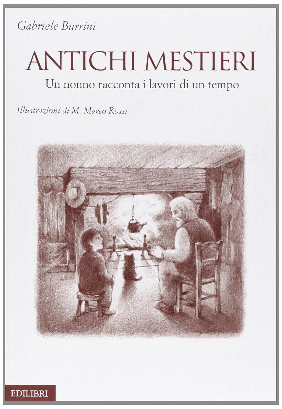Antichi mestieri. Un nonno racconta i lavori di un tempo book