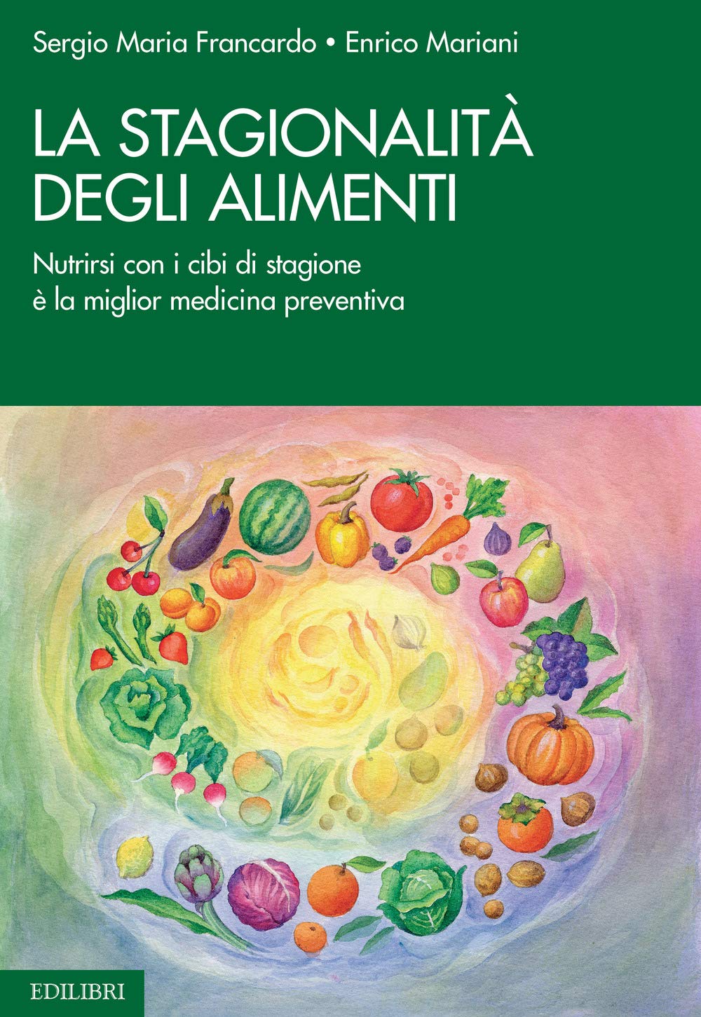 La stagionalità degli alimenti. Nutrirsi con i cibi di stagione è la miglior medicina preventiva book