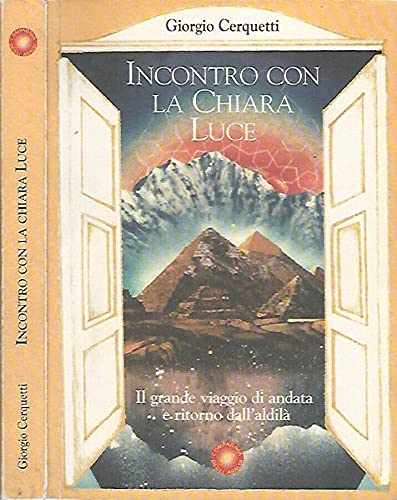 Incontro con la chiara luce. Il grande viaggio di andata e ritorno dall'aldilà Religion & Esotericism