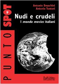 Nudi e crudele. I mondo movies italiani book