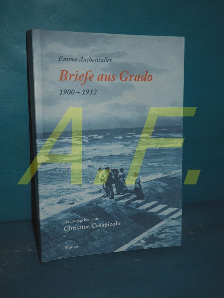 Briefe aus Grado (1900-1912): Grado mit anderen Augen sehen Essays & Short Stories