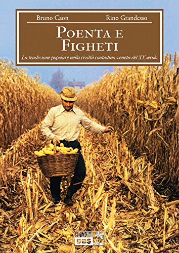 Poenta e figheti. La tradizione popolare nella civiltà contadina veneta del XX secolo book