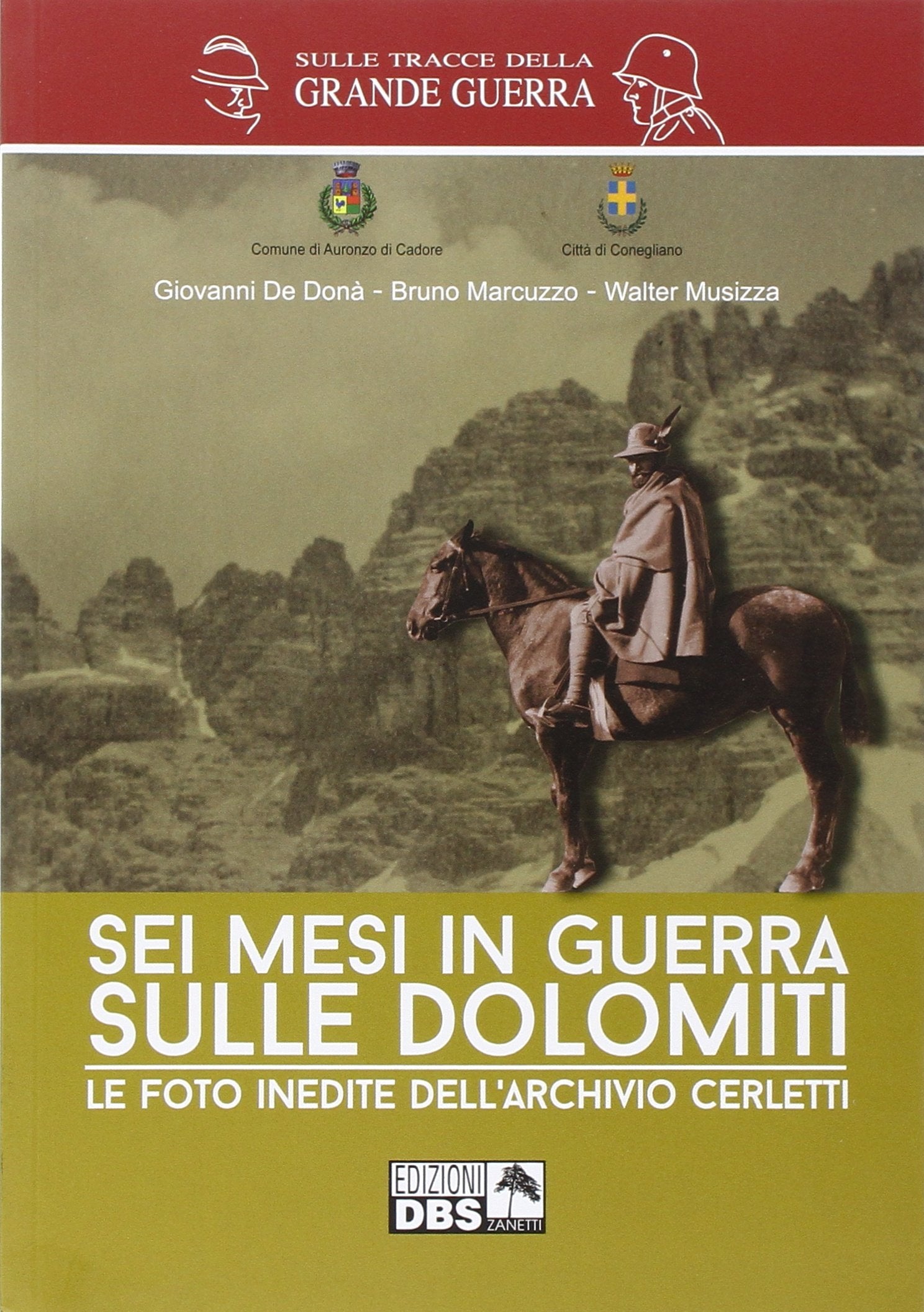 Sei mesi di guerra sulle Dolomiti. Le foto inedite dell'archivio Cerletti. Ediz. illustrata book