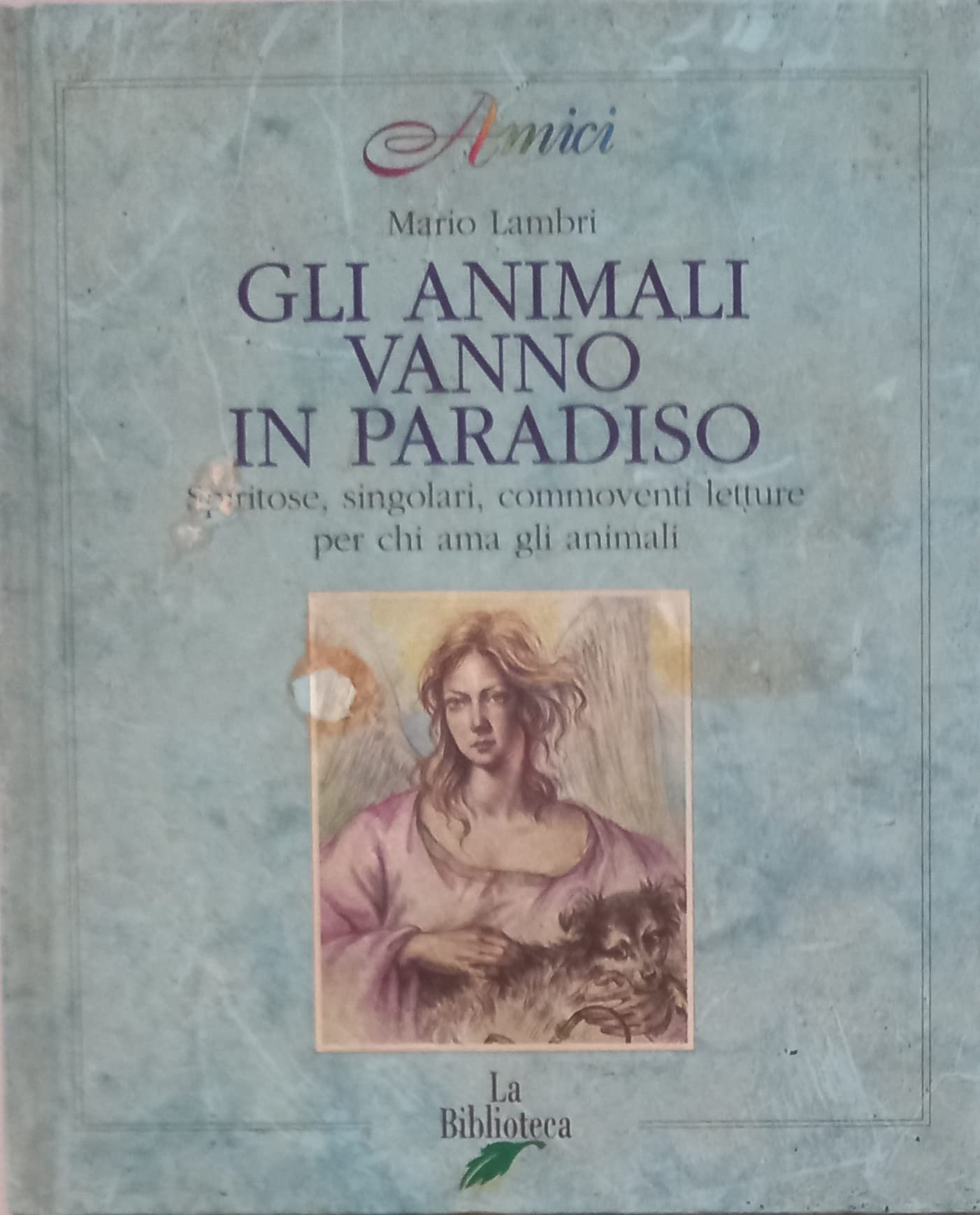 Gli animali vanno in paradiso. Spiritose, commoventi, singolari letture per chi ama gli animali book