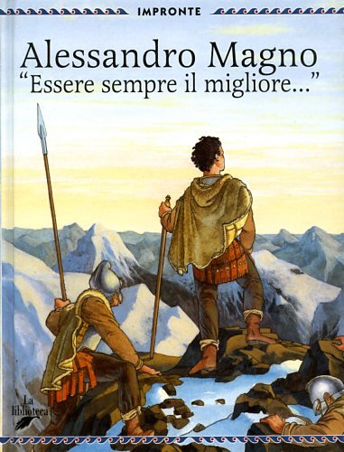 Alessandro Magno. «Essere sempre il migliore» book