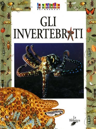 Gli invertebrati (La biblioteca dei ragazzi) Children's books