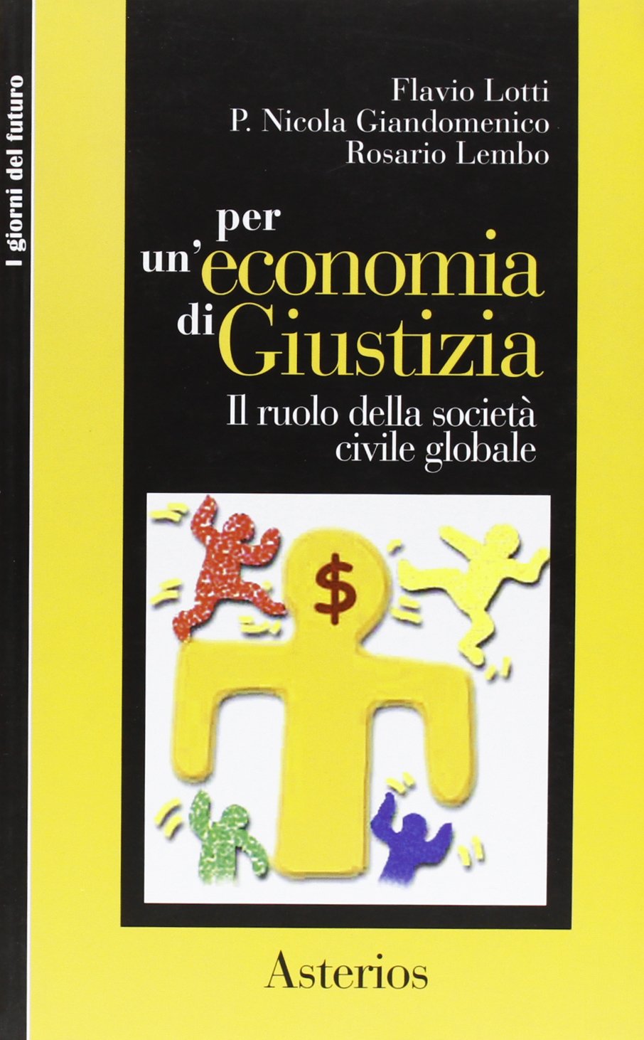 Per un'economia di giustizia. Il ruolo della società civile globale (I giorni del futuro) Business, Finance & Career