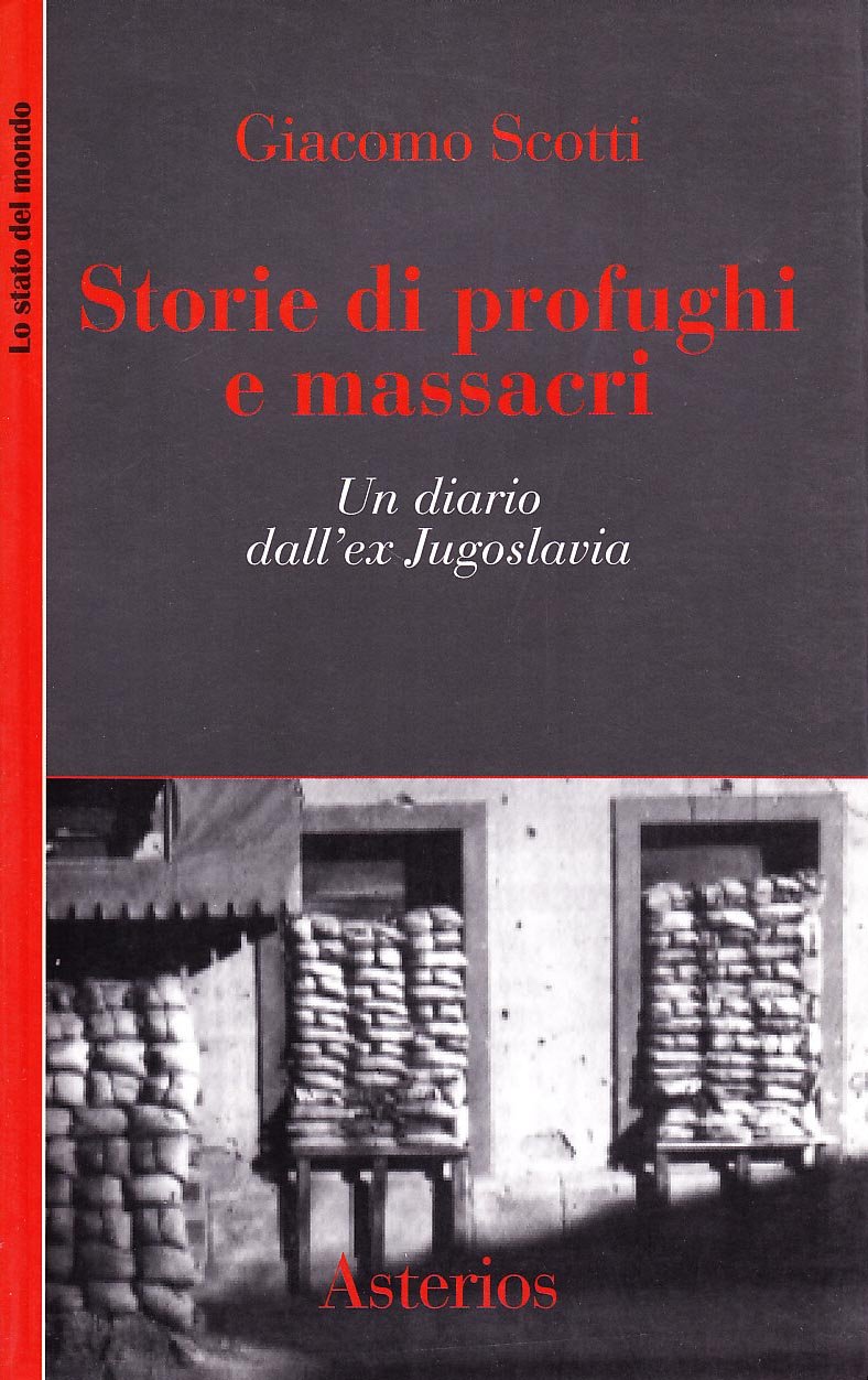 Storie di profughi e massacri. Un diario dall'ex Jugoslavia (Lo stato del mondo) Social Sciences