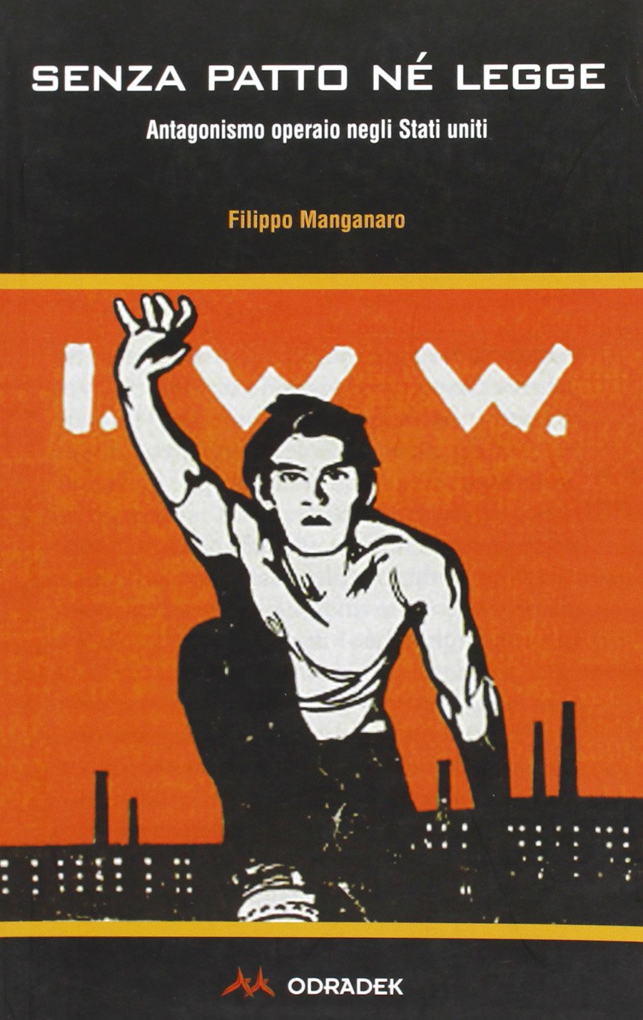 Senza patto né legge. Antagonismo operaio negli Stati Uniti book