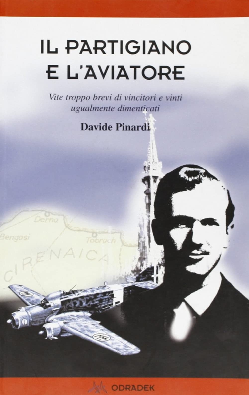 Il partigiano e l'aviatore. Vite troppo brevi di vincitori e vinti ugualmente dimenticati Politics & History
