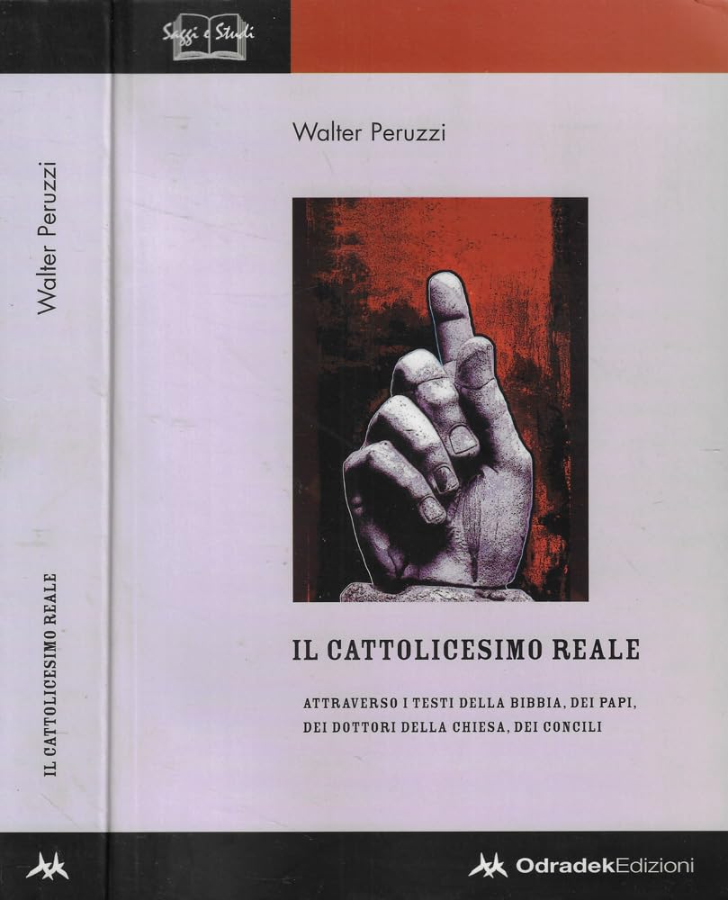 Il cattolicesimo reale. Attraverso i testi della Bibbia, dei papi, dei dottori della chiesa, dei concili book