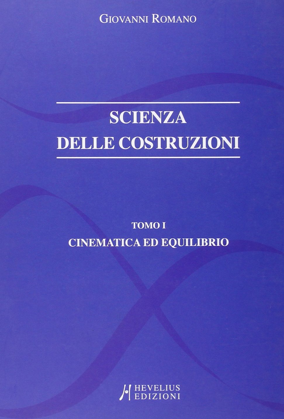 Scienza delle costruzioni. Cinematica ed equilibrio (Vol. 1) book