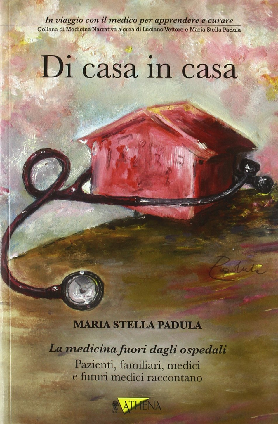 Di casa in casa. In viaggio con il medico per apprendere e curare (Medicina narrativa) Medicine