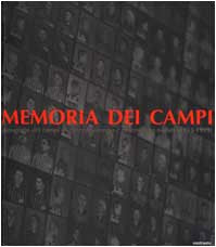 Memorie dei campi. Fotografie dei campi di concentramento e di sterminio nazisti (1933-1999). Ediz. illustrata book