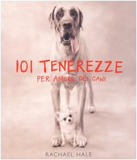 Centouno tenerezze. Per amore dei cani. Ediz. illustrata Travel