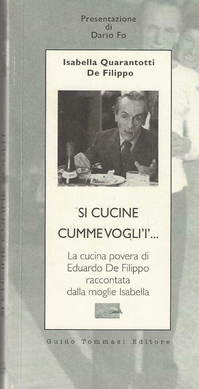 Si cucine cumme vogli'i'... La cucina povera di Eduardo De Filippo raccontata dalla moglie Isabella Leisure, Home & Garden