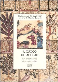 Il cuoco di Bagdad. Un antichissimo ricettario arabo book