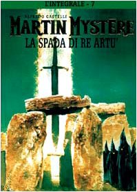 L'integrale di Martin Mystère. La spada di re Artù (Vol. 7) book