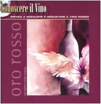 Oro rosso. Impara a scegliere e degustare il vino rosso (Conoscere il vino) Leisure, Home & Garden