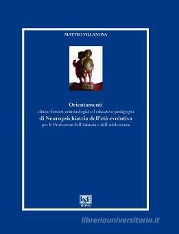 Orientamenti clinico forensi criminologici ed educativo pedagogici di neuropsichiatria dell'età evolutiva per le professioni dell'infanzia e dell'adolescenza book