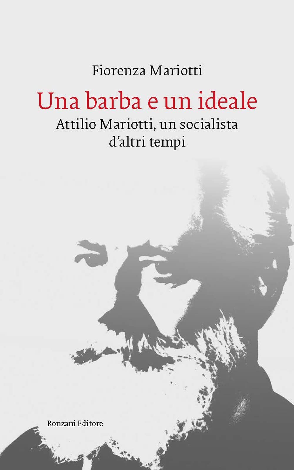 Una barba e un ideale. Attilio Mariotti, un socialista d'altri tempi book