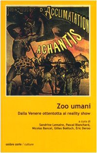 Zoo umani. Dalla Venere ottentotta al reality show (Culture) Social Sciences